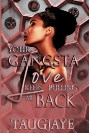 Your Gangsta Love Keeps Pulling Me Back
