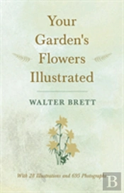 Your Garden'S Flowers Illustrated - With 28 Illustrations And 695 Photographs