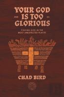 Your God Is Too Glorious