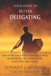 Your Guide To Better Delegating: Discove