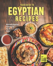 Your Guide To Egyptian Recipes