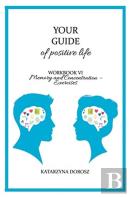 Your Guide To Positive Life - Memory And Concentration - Exercises (Workbook)