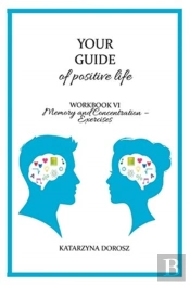 Your Guide To Positive Life - Memory And Concentration - Exercises (Workbook)