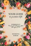 Your Guide To Positive Life - Power Of Calmness After The Age Of 50 (Workbook)