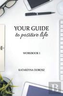 Your Guide To Positive Life (Workbook)