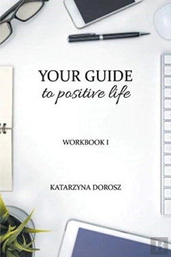 Bertrand.pt - Your Guide To Positive Life (Workbook)