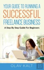 Your Guide To Running A Successful Freelance Business