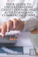 Your Guide To Understanding Credit Counseling, Auto Loans And Commercial Loans