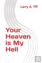 Your Heaven Is My Hell