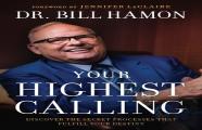 Your Highest Calling Â€“ Discover The Secret Processes That Fulfill Your Destiny