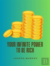 Your Infinite Power To Be Rich