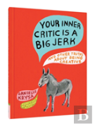 Your Inner Critic Is A Big Jerk