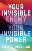 Your Invisible Enemy, Your Invisible Power