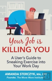 Your Job Is Killing You