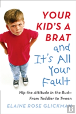 Bertrand.pt - Your Kid'S A Brat And It'S All Your Fault