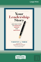 Your Leadership Story: Use Your Story To