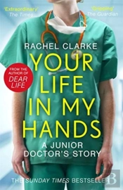 Your Life In My Hands - A Junior Doctor'S Story