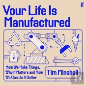 Your Life Is Manufactured