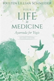 Your Life Is Medicine