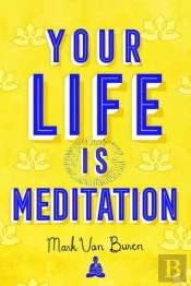 Your Life Is Meditation
