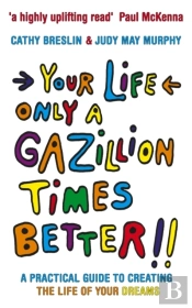 Your Life Only A Gazillion Times Better