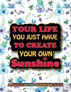 Bertrand.pt - Your Life You Just Have To Create Your Own Sunshine