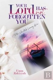 Your Lord Has Not Forgotten You