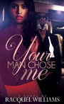 Your Man Chose Me
