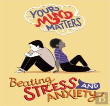Your Mind Matters: Beating Stress And Anxiety