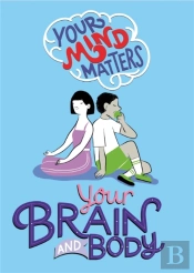 Your Mind Matters: Your Brain And Body