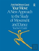 Your Move: A New Approach To The Study Of Movement And Dance