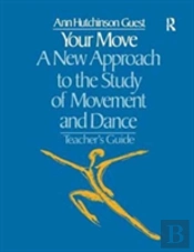 Your Move: A New Approach To The Study Of Movement And Dance