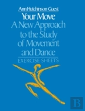 Your Move: A New Approach To The Study Of Movement And Dance