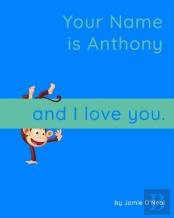 Your Name Is Anthony And I Love You