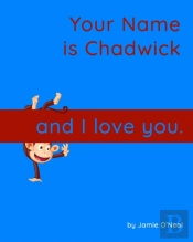 Your Name Is Chadwick And I Love You
