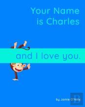 Your Name Is Charles And I Love You
