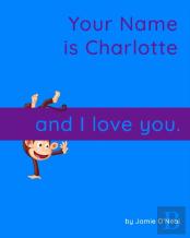 Your Name Is Charlotte And I Love You