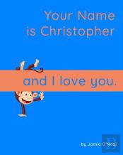 Your Name Is Christopher And I Love You