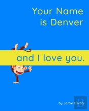 Your Name Is Denver And I Love You