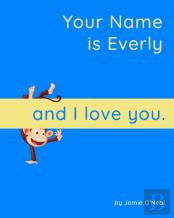 Your Name Is Everly And I Love You