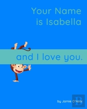 Your Name Is Isabella And I Love You.