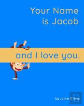 Your Name Is Jacob And I Love You.
