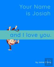 Your Name Is Josiah And I Love You