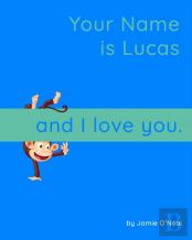 Your Name Is Lucas And I Love You.