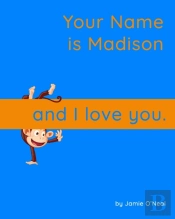 Your Name Is Madison And I Love You.