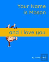 Your Name Is Mason And I Love You.
