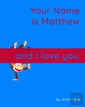 Your Name Is Matthew And I Love You.