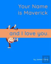 Your Name Is Maverick And I Love You