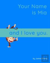 Your Name Is Mia And I Love You.