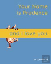 Your Name Is Prudence And I Love You